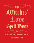 Witches' Love Spell Book for Passion, Romance, & Desire--Magic Hour