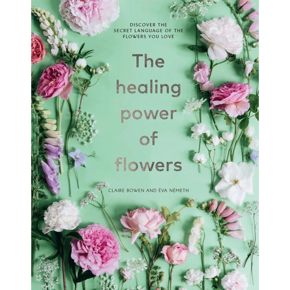 Healing Power of Flowers by Claire Bowen--Magic Hour