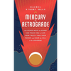 Mercury in Retrograde: & Other Ways the Stars Can Teach You--Magic Hour